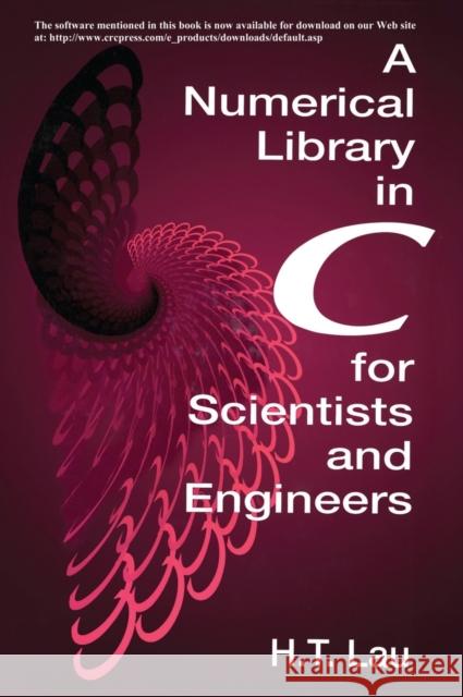 A Numerical Library in C for Scientists and Engineers H. T. Lau 9780849373763 CRC Press