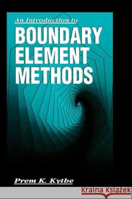 An Introduction to Boundary Element Methods Prem K. Kythe 9780849373770 CRC Press