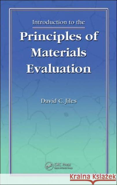 Introduction to the Principles of Materials Evaluation David C. Jiles 9780849373923 CRC