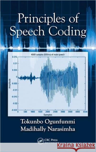Principles of Speech Coding Ogunfunmi Ogunfunmi Tokunbo Ogunfunmi Madihally Narasimha 9780849374289 CRC Press