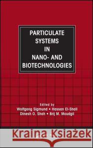 Particulate Systems in Nano- And Biotechnologies Sigmund, Wolfgang 9780849374364