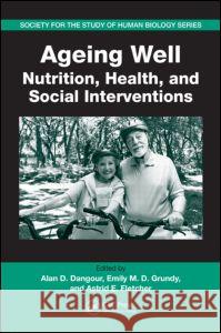 Ageing Well: Nutrition, Health, and Social Interventions Dangour, Alan D. 9780849374746 CRC