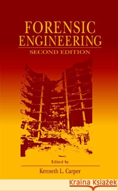 Forensic Engineering Kenneth L. Carper 9780849374845 CRC Press