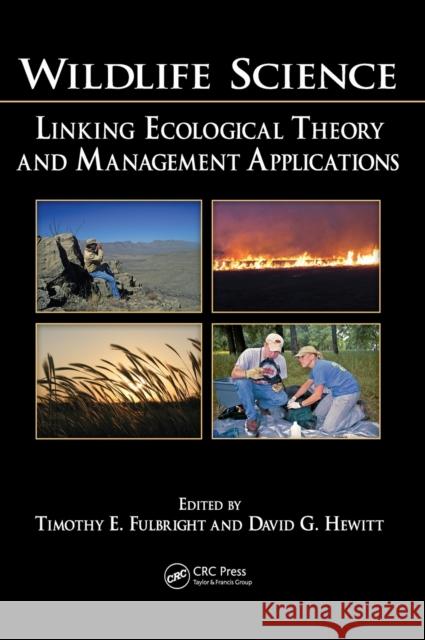 Wildlife Science: Linking Ecological Theory and Management Applications Fulbright, Timothy E. 9780849374876 CRC Press
