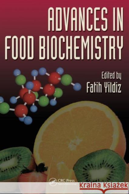 Advances in Food Biochemistry Fatih Yildiz Ted Labuza  9780849374999 Taylor & Francis