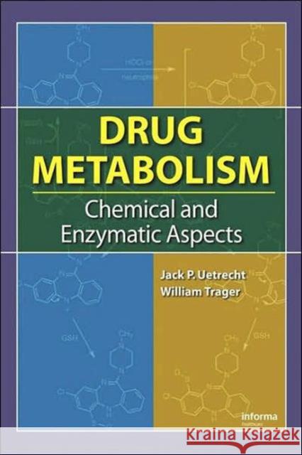 Drug Metabolism: Chemical and Enzymatic Aspects Uetrecht, Jack P. 9780849375958 Informa Healthcare
