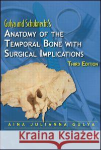 anatomy of the temporal bone with surgical implications  Gulya, Aina Julianna 9780849375972 Informa Healthcare