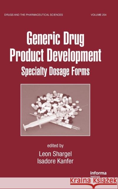 Generic Drug Product Development: Specialty Dosage Forms Shargel, Leon 9780849377860 INFORMA HEALTHCARE