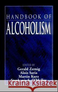 Handbook of Alcoholism Gerald Zernig Alois Saria Stephanie S. O'Malley 9780849378010 CRC Press