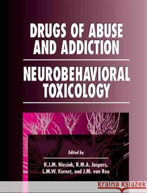 Drugs of Abuse and Addiction: Neurobehavioral Toxicology Niesink, Raymond 9780849378034 CRC Press