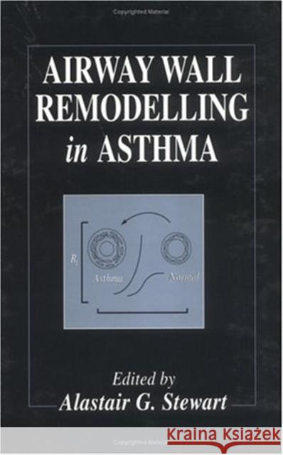 Airway Wall Remodelling in Asthma A. G. Stewart   9780849378133 Taylor & Francis