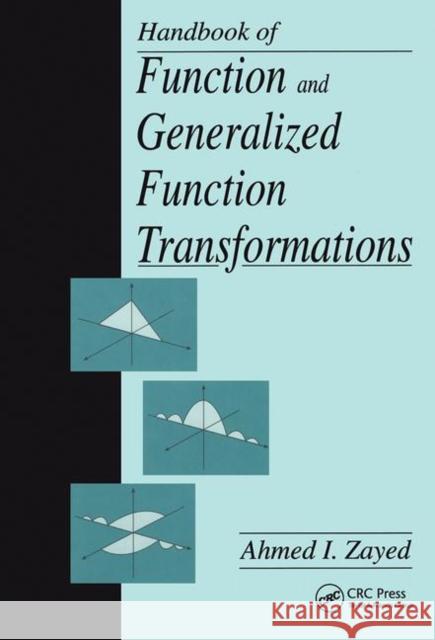 Handbook of Function and Generalized Function Transformations Ahmed I. Zayed Zayed I. Zayed 9780849378515 CRC