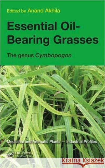 Essential Oil-Bearing Grasses: The Genus Cymbopogon Akhila, Anand 9780849378577 Taylor & Francis