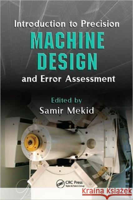 Introduction to Precision Machine Design and Error Assessment S. Mekid S. Mekid 9780849378867 CRC Press