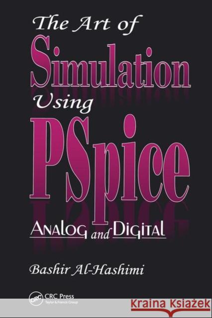 The Art of Simulation Using Pspiceanalog and Digital Al-Hashimi, Bashir 9780849378959 CRC Press