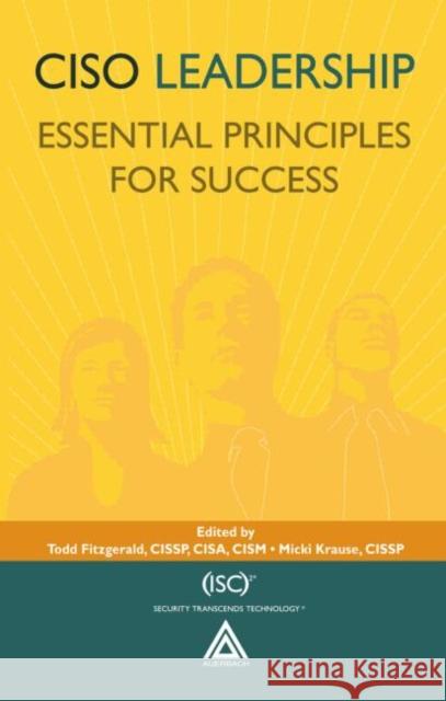 Ciso Leadership: Essential Principles for Success Fitzgerald, Todd 9780849379437 Auerbach Publications