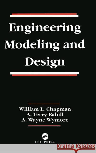Engineering Modeling and Design William L. Chapman Chapman                                  Chapman L. Chapman 9780849380112 CRC