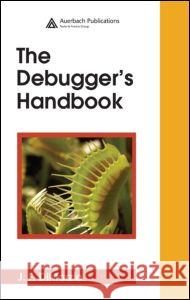 The Debugger's Handbook J. F. Dimarzio 9780849380341