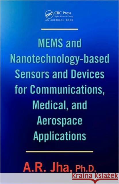 Mems and Nanotechnology-Based Sensors and Devices for Communications, Medical and Aerospace Applications Jha, A. R. 9780849380693 TAYLOR & FRANCIS LTD
