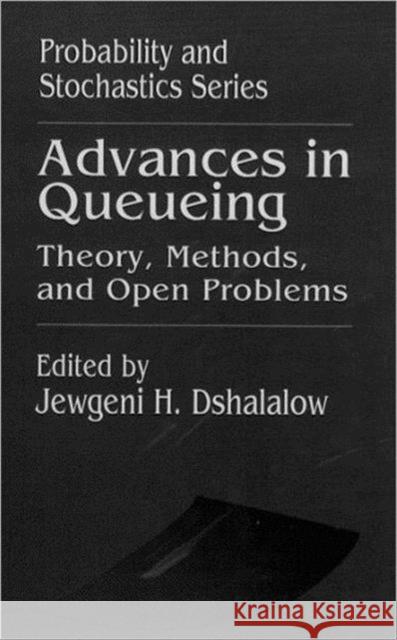 Advances in Queueing Theory, Methods, and Open Problems Jewgeni H. Dshalalow 9780849380747 CRC Press