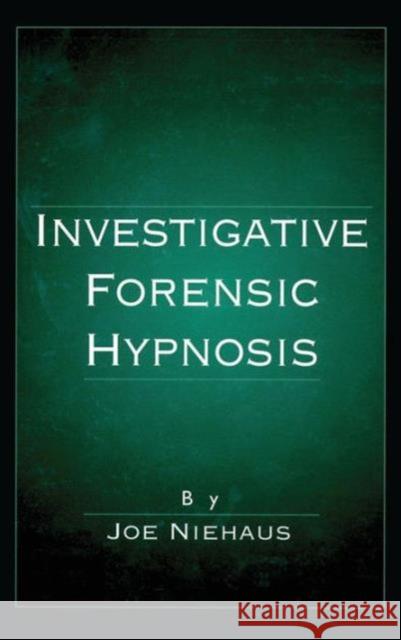 Investigative Forensic Hypnosis Joe Niehaus 9780849381331