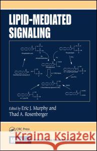 Lipid-Mediated Signaling Eric J. Murphy Thad A. Rosenberger 9780849381416