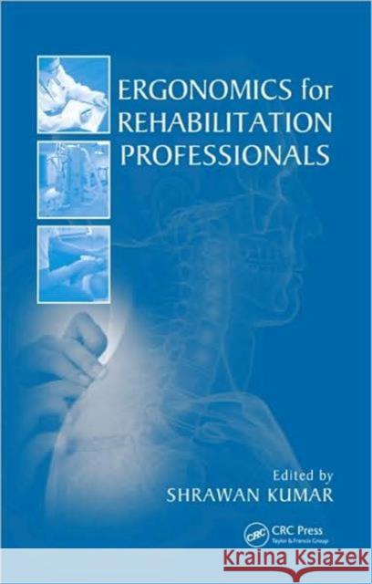 Ergonomics for Rehabilitation Professionals Shrawan Kumar   9780849381461