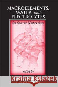 Macroelements, Water, and Electrolytes in Sports Nutrition Judy A. Driskell IRA Wolinsky 9780849381966