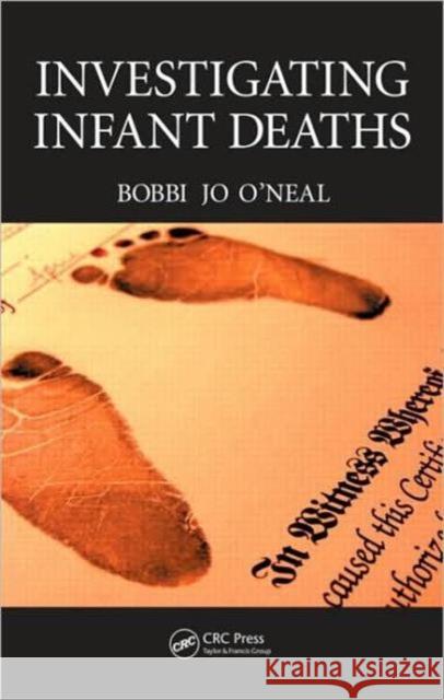 Investigating Infant Deaths O'Neal Jo O'Neal Bobbi Jo O'Neal 9780849382048 CRC
