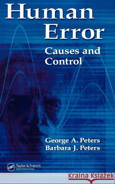 Human Error: Causes and Control Peters, George A. 9780849382130