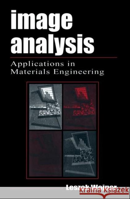 Image Analysis: Applications in Materials Engineering Leszek Wojnar Wojnar Wojnar 9780849382260 CRC