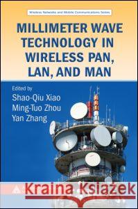 Millimeter Wave Technology in Wireless Pan, Lan, and Man Xiao, Shao-Qiu 9780849382277 Auerbach Publications