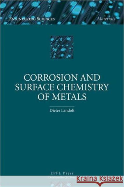 Corrosion and Surface Chemistry of Metals Dieter Landolt 9780849382338 Efpl Press