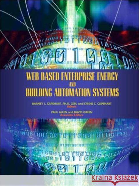 Web Based Enterprise Energy and Building Automation Systems: Design and Installation Capehart, Barney L. 9780849382352 Fairmont Press