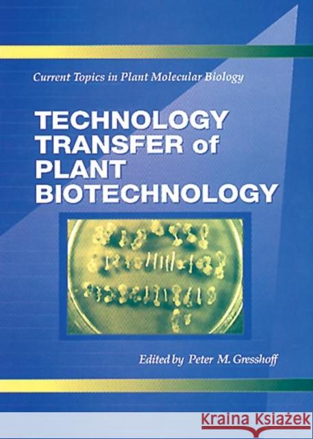 Technology Transfer of Plant Biotechnology Peter M. Gresshoff Peter M. Gresshoff 9780849382659 CRC Press