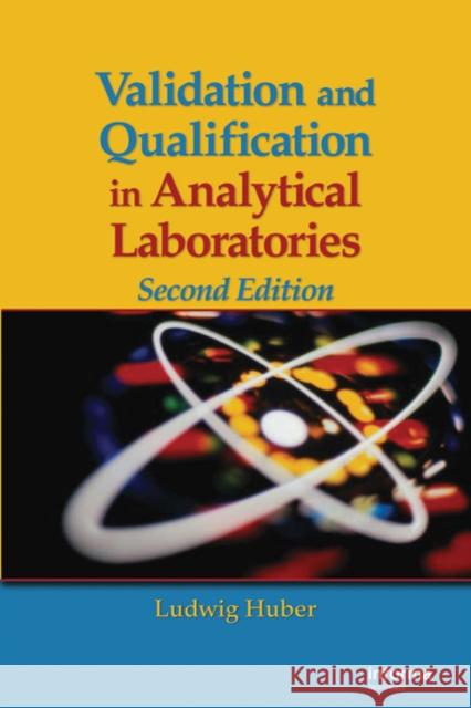Validation and Qualification in Analytical Laboratories Ludwig Huber 9780849382673