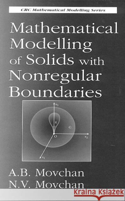 Mathematical Modelling of Solids with Nonregular Boundaries A. B. Movchan Nicola Bellomo N. Bellomo 9780849383380 CRC Press