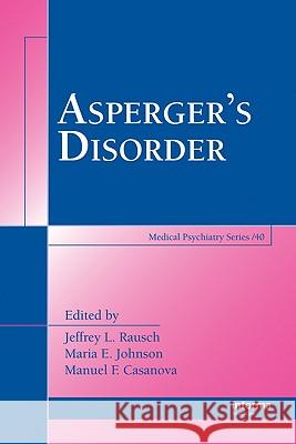 Asperger's Disorder Jeffrey L. Rausch Jeffrey L. Rausch Maria E. Johnson 9780849383601 Informa Healthcare