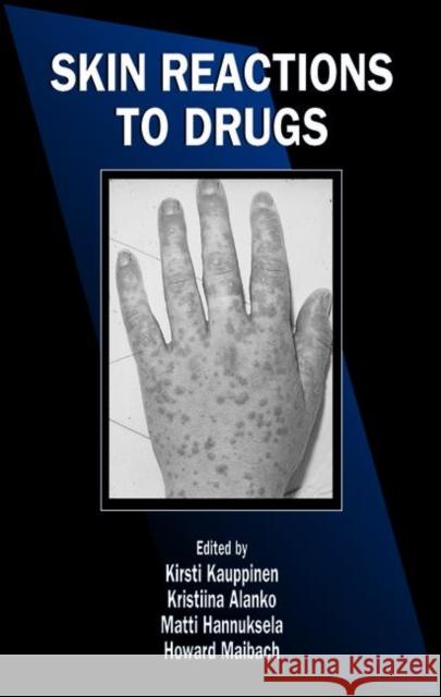 Skin Reactions to Drugs Kirsti Kauppinen Howard I. Maibach Matti Hannuksela 9780849383762 CRC Press