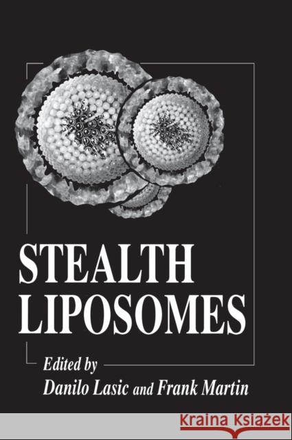 Stealth Liposomes Danilo D. Lasic F. J. Martin Frank J. Martin 9780849383830 CRC Press