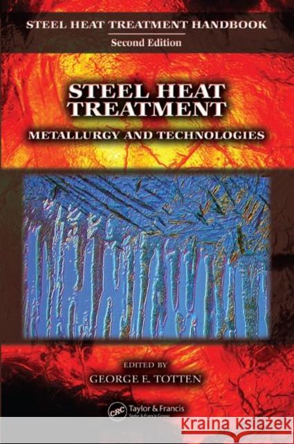 Steel Heat Treatment: Metallurgy and Technologies Totten, George E. 9780849384554 CRC Press