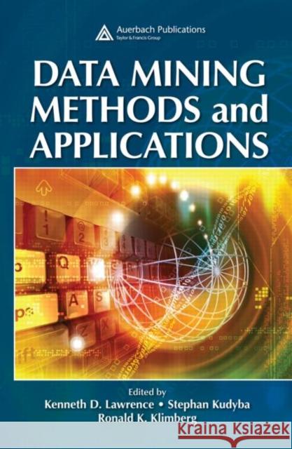 Data Mining Methods and Applications Lawrence Lawrence Kenneth Lawrence Stephan Kudyba 9780849385223