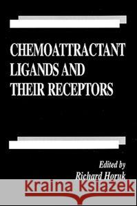 Chemoattractant Ligands and Their Receptors Richard Horuk Horuk 9780849385483 CRC Press