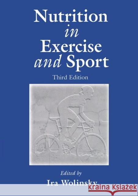Nutrition in Exercise and Sport, Third Edition Ira Wolinsky   9780849385605