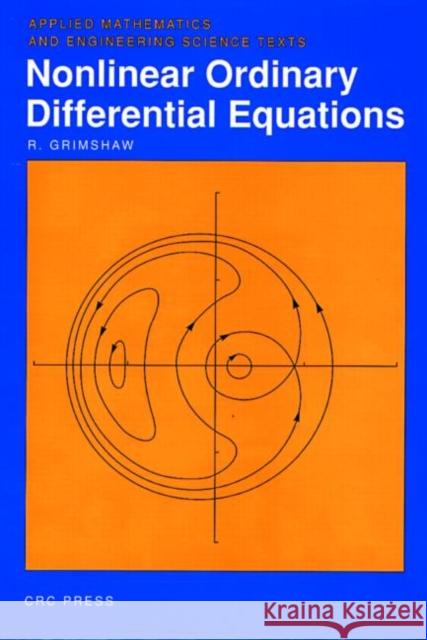 Nonlinear Ordinary Differential Equations: Applied Mathematics and Engineering Science Texts Grimshaw, R. 9780849386077 CRC