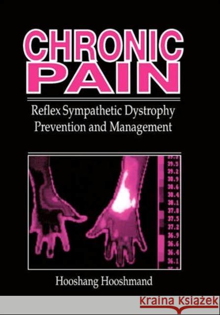 Chronic Pain: Reflex Sympathetic Dystrophy, Prevention, and Management Hooshmand, Hooshang 9780849386671 CRC Press