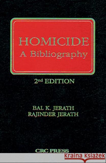 Homicide: A Bibliography Jerath, Bal K. 9780849386701 Taylor & Francis