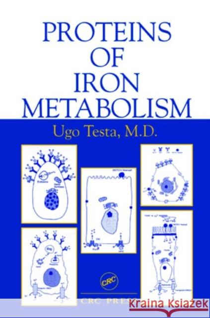 Proteins of Iron Metabolism Ugo Testa 9780849386763 CRC Press