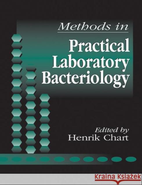 Methods in Practical Laboratory Bacteriology Henrik Chart 9780849386923