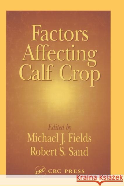 Factors Affecting Calf Crop Michael J. Fields Fields J. Fields Michael J. Fields 9780849387548 CRC